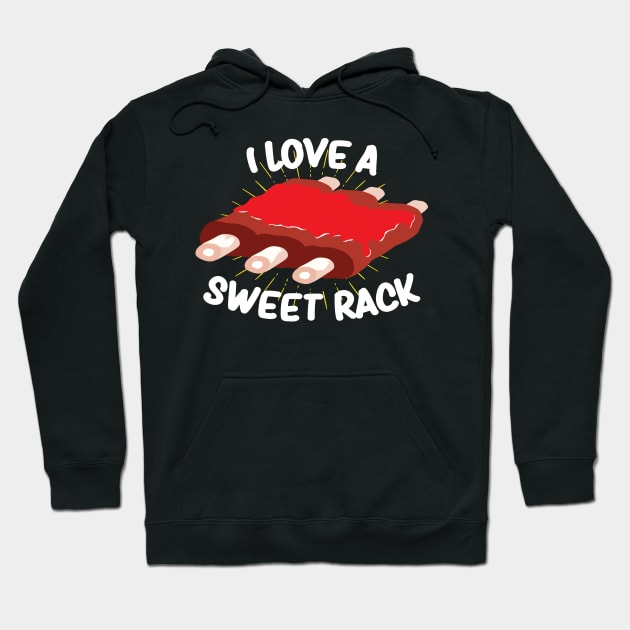 I love a sweet rack - funny BBQ Gifts Grillmaster Gift Hoodie by Shirtbubble